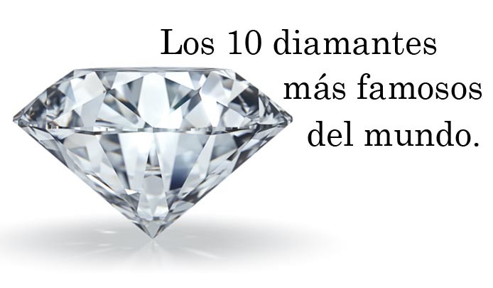 Los 10 diamantes más famosos del mundo.
